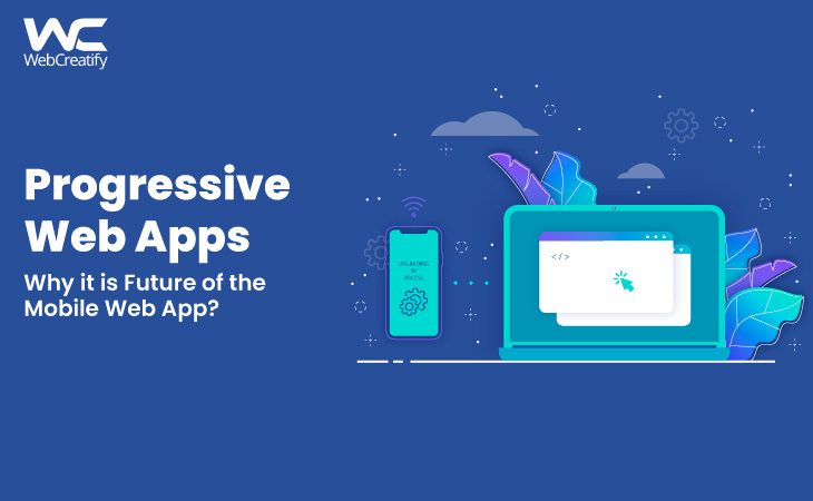 Progressive Web Apps: Why it is Future of the Mobile Web App? - WebCreatify